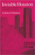 Invisible Houston: The Black Experience in Boom and Bust