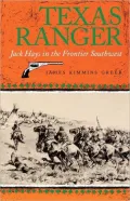 Texas Ranger: Jack Hays in the Frontier Southwest, Vol. 50