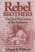 Rebel Brothers: The Civil War Letters of the Truehearts
