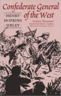 Confederate General of the West: Henry Hopkins Sibley