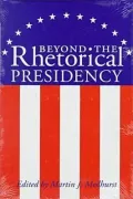 Beyond the Rhetorical Presidency