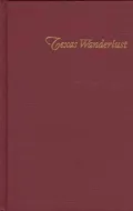 Texas Wanderlust : The Adventures of Dutch Wurzbach