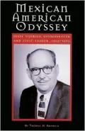 Mexican American Odyssey: Felix Tijerina, Entrepreneur and Civic Leader, 1905-1965