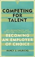 Competing for Talent: Key Recruitment and Retention Strategies for Becoming an Employer of Choice