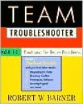 Team Troubleshooter: How to Find and Fix Team Problems