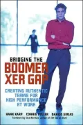 Bridging the Boomer-Xer Gap: Creating Authentic Teams for High Performance at Work