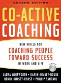 Co-Active Coaching: New Skills for Coaching People Toward Success in Work and, Life