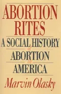 Abortion Rites: A Social History of Abortion in America