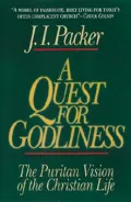 A Quest for Godliness: The Puritan Vision of the Christian Life