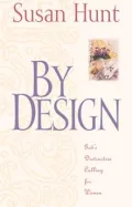 By Design: God's Distinctive Calling for Women