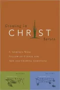 Growing in Christ: A 13-Week Course for New and Growing Christians