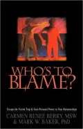 Who's to Blame?: How to Deal with a Victim Without Becoming One Yourself