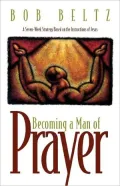 Becoming a Man of Prayer: A Seven-Week Strategy Based on the Instructions of Jesus