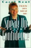 Speak Up with Confidence: A Step-by-Step Guide for Speakers and Leaders
