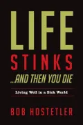 Life Stinks . . . and Then You Die