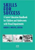 Skills for Success A Career Education Handbook for Children and Adolescents With Visual Impa...