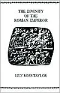 The Divinity of the Roman Emperor