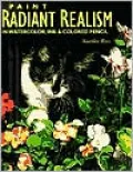 Paint radiant realism in watercolor, ink & colored pencil