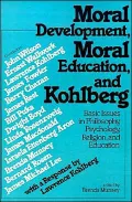 Moral Development, Moral Education, and Kohlberg: Basic Issues in Philosophy, Psychology, Religion, and Education