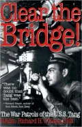 Clear the Bridge!: The War Patrols of the U. S. S. Tang