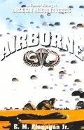 Airborne A Combat History of American Airborne Forces