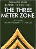 The Three Meter Zone: Common Sense Leadership for NCOs