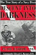 Descent into Darkness : Pearl Harbor, 1941: The True Story of a Navy Diver
