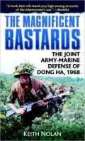 The Magnificent Bastards : The Joint Army-Marine Defense of Dong Ha 1968