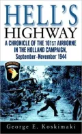 Hell's Highway: A Chronicle of the 101st Airborne in the Holland Campaign, September-November 1944
