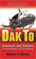 Dak To : TAmerica's Sky Soldiers in South Vietnam's Central Highlands