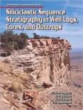 Siliciclastic Sequence Stratigraphy in Well Logs, Cores, and Outcrops: Concepts for High-Resolution Correlation of Time and Facies