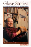Glove Stories: The Collected Baseball Writings of Dave Kindred
