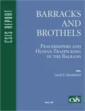 Barracks and Brothels: Peacekeepers and Human Trafficking in the Balkans (CSIS Report Series)