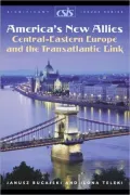 America's New Allies: Central-Eastern Europe and the Transatlantic Link