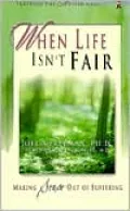 When Life Isn't Fair: Making Sense Out of Suffering
