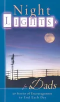 Night Lights for Dads: 30 Stories of Encouragement to End Each Day