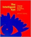 The Intelligent Eye: Learning to Think by Looking at Art: Learning to Think by Looking at Art