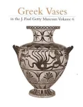 Greek Vases in the J. Paul Getty Museum, Vol. 6
