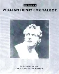 William Henry Fox Talbot: Photographs from the J. Paul Getty Museum