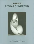 In Focus, Edward Weston: Photographs from the J. Paul Getty Museum (In Focus Series)
