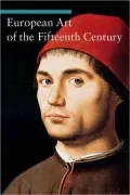 European Art of the Fifteenth Century (Art through the Centuries Series)