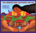 Woman Who Outshone the Sun / La mujer que brillaba aun mas que el sol