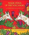 Magic Dogs of the Volcanoes / Los perros magicos de los volcanes