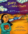 My Diary from Here to There / Mi Diario de Aqui Hasta Alla