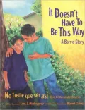 It Doesn't Have to Be This Way: A Barrio Story/No Tiene Que Ser Asi: Una Historia del Barrio