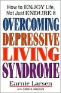 Overcoming Depressive Living Syndrome: How to Enjoy life, not just Endure it