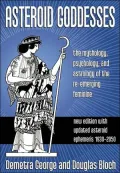 Asteroid Goddesses: The Mythology, Psychology, and Astrology