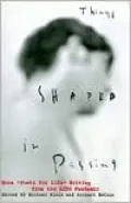 Things Shaped in Passing: More "Poets for Life" Writing from the Aids Pandemic