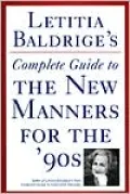Letitia Baldrige's Complete Guide to the New Manners for the 90's