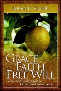 Grace, Faith, Free Will: Contrasting Views of Salvation: Calvinism and Arminianism
